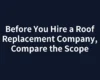Before You Hire a Roof Replacement Company, Compare the Scope